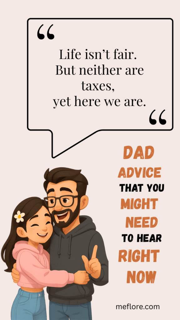 Dad advice: Life isn’t fair. But neither are taxes, yet here we are.